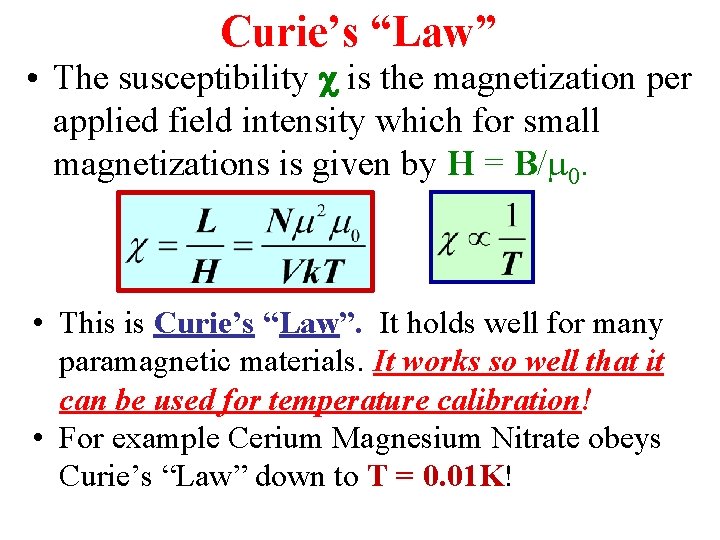 Curie’s “Law” • The susceptibility is the magnetization per applied field intensity which for