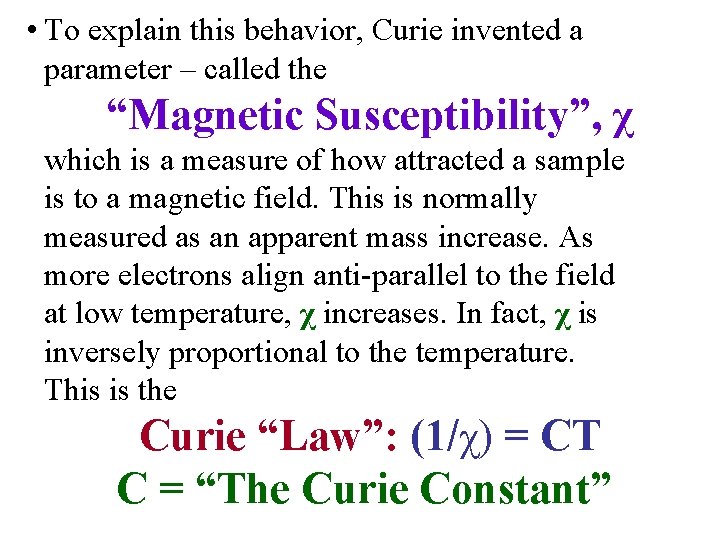  • To explain this behavior, Curie invented a parameter – called the “Magnetic