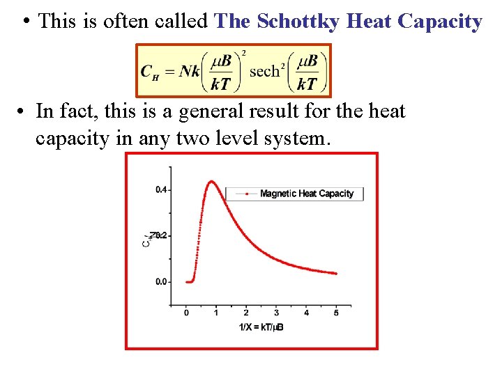  • This is often called The Schottky Heat Capacity • In fact, this
