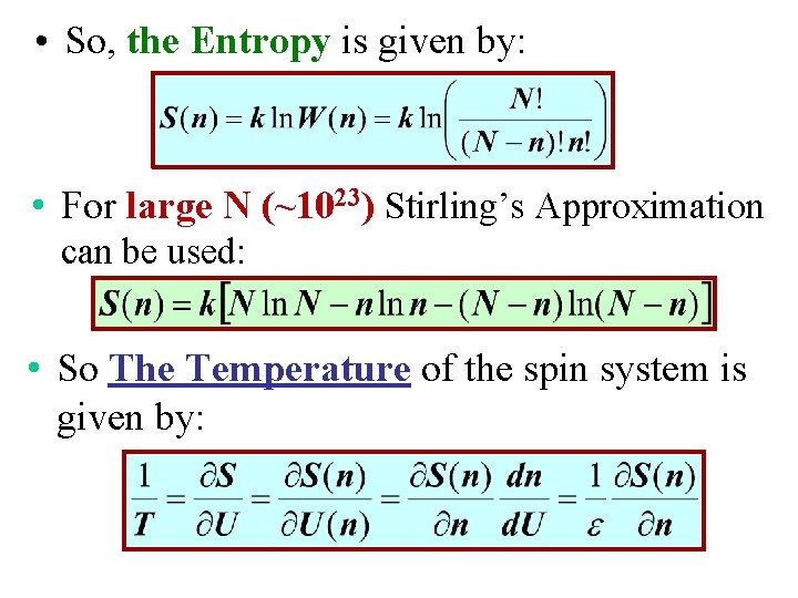  • So, the Entropy is given by: • For large N (~1023) Stirling’s