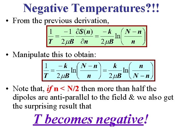Negative Temperatures? !! • From the previous derivation, • Manipulate this to obtain: •