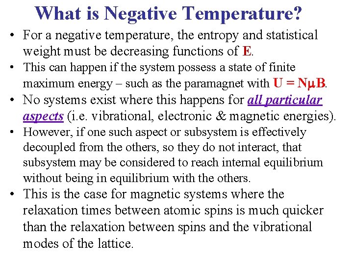 What is Negative Temperature? • For a negative temperature, the entropy and statistical weight