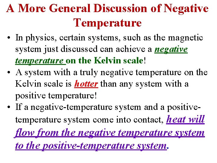 A More General Discussion of Negative Temperature • In physics, certain systems, such as