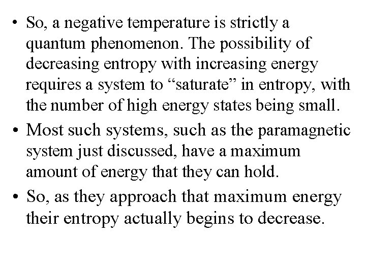  • So, a negative temperature is strictly a quantum phenomenon. The possibility of