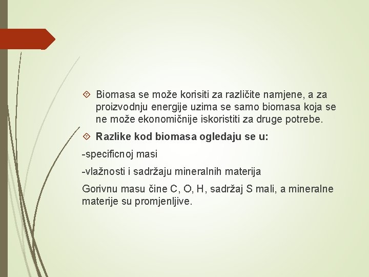  Biomasa se može korisiti za različite namjene, a za proizvodnju energije uzima se