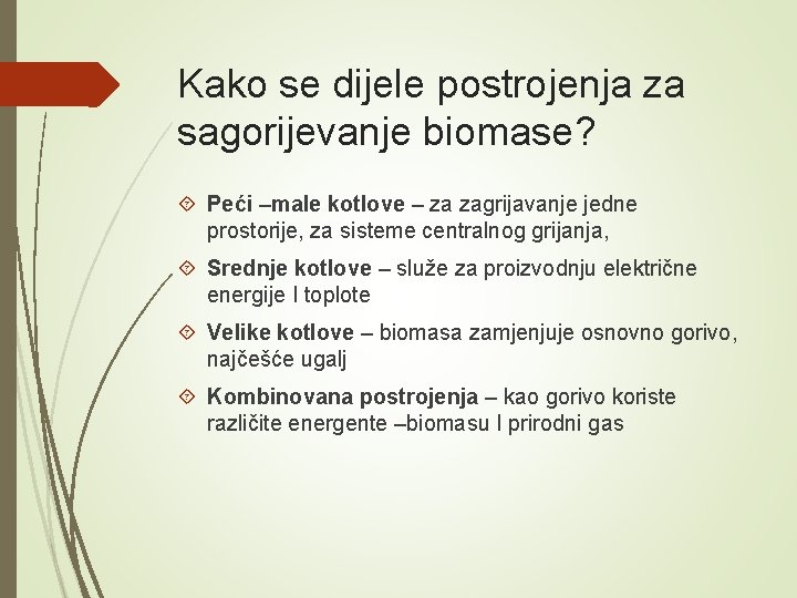 Kako se dijele postrojenja za sagorijevanje biomase? Peći –male kotlove – za zagrijavanje jedne