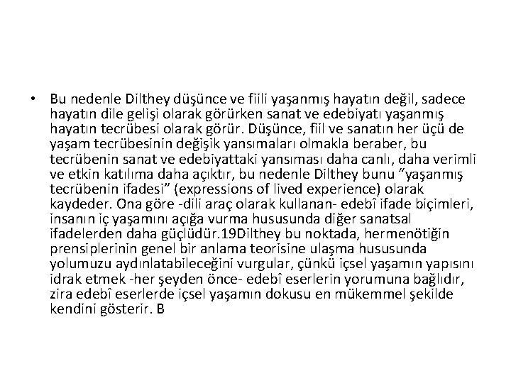  • Bu nedenle Dilthey düşünce ve fiili yaşanmış hayatın değil, sadece hayatın dile