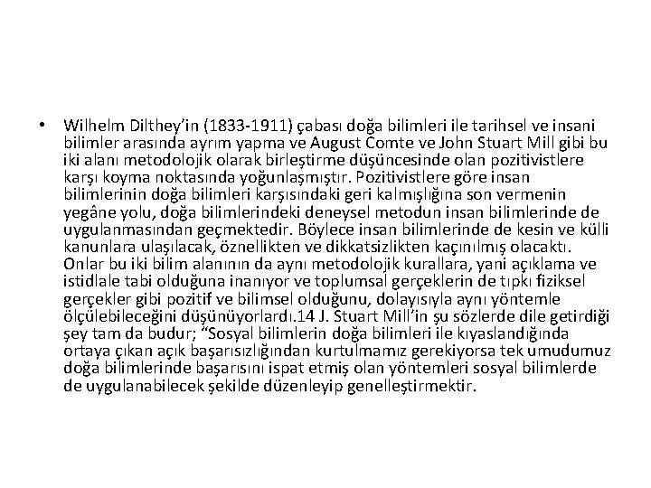  • Wilhelm Dilthey’in (1833 -1911) çabası doğa bilimleri ile tarihsel ve insani bilimler