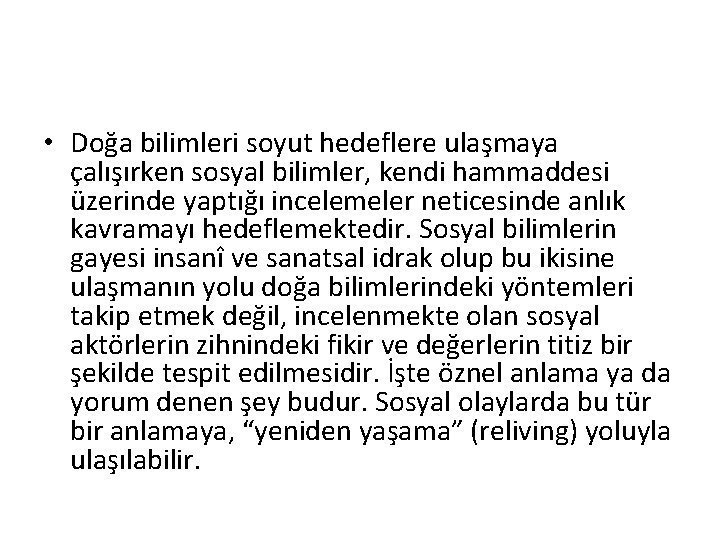  • Doğa bilimleri soyut hedeflere ulaşmaya çalışırken sosyal bilimler, kendi hammaddesi üzerinde yaptığı