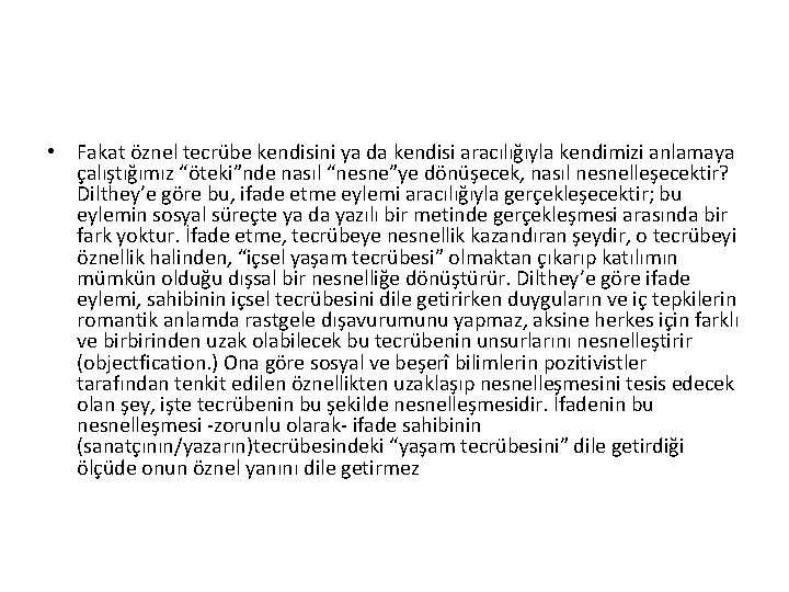  • Fakat öznel tecrübe kendisini ya da kendisi aracılığıyla kendimizi anlamaya çalıştığımız “öteki”nde