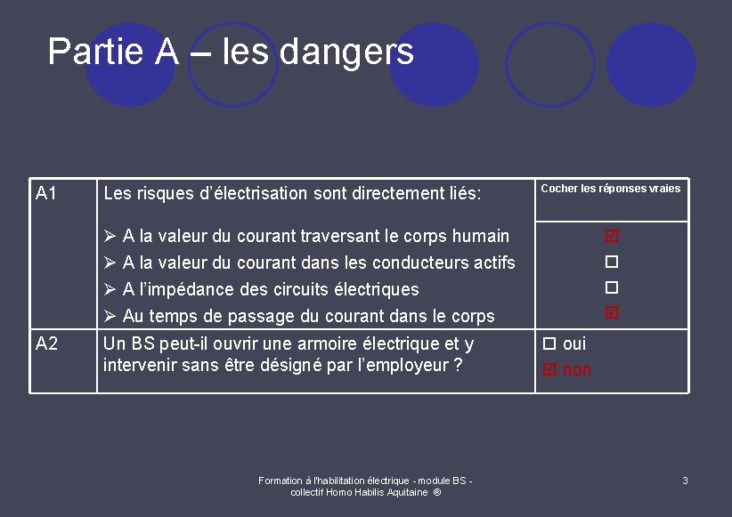 Partie A – les dangers A 1 Les risques d’électrisation sont directement liés: Cocher