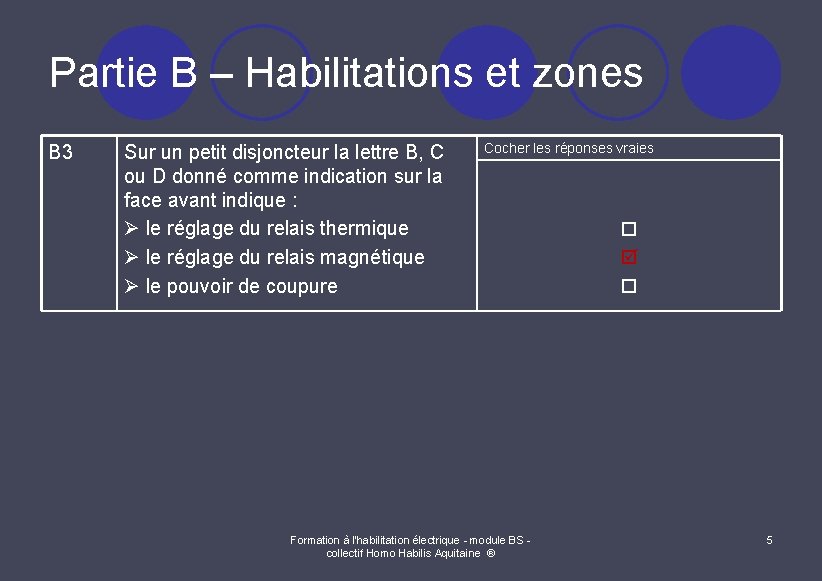 Partie B – Habilitations et zones B 3 Sur un petit disjoncteur la lettre