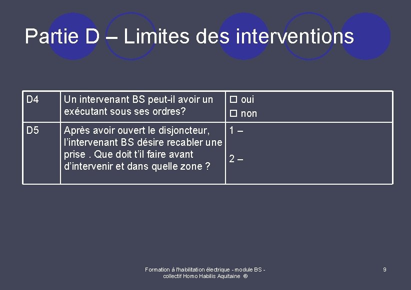 Partie D – Limites des interventions oui non D 4 Un intervenant BS peut-il