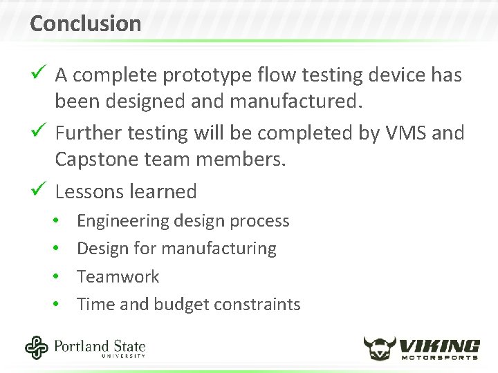 Conclusion ü A complete prototype flow testing device has been designed and manufactured. ü