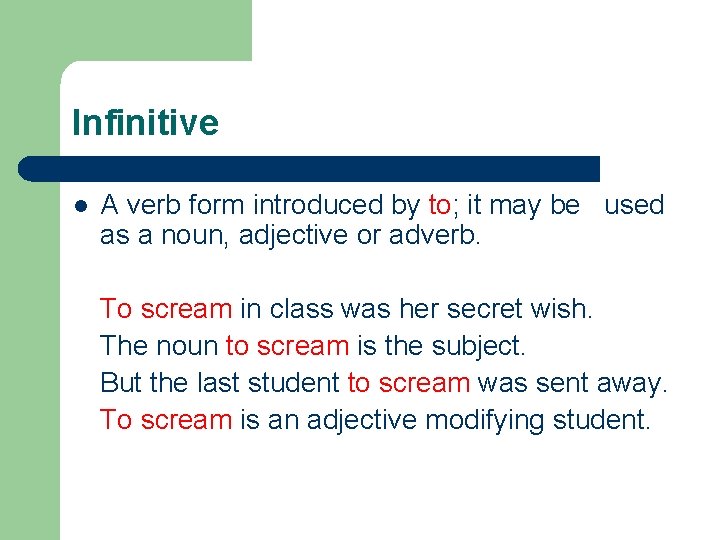 Infinitive l A verb form introduced by to; it may be used as a