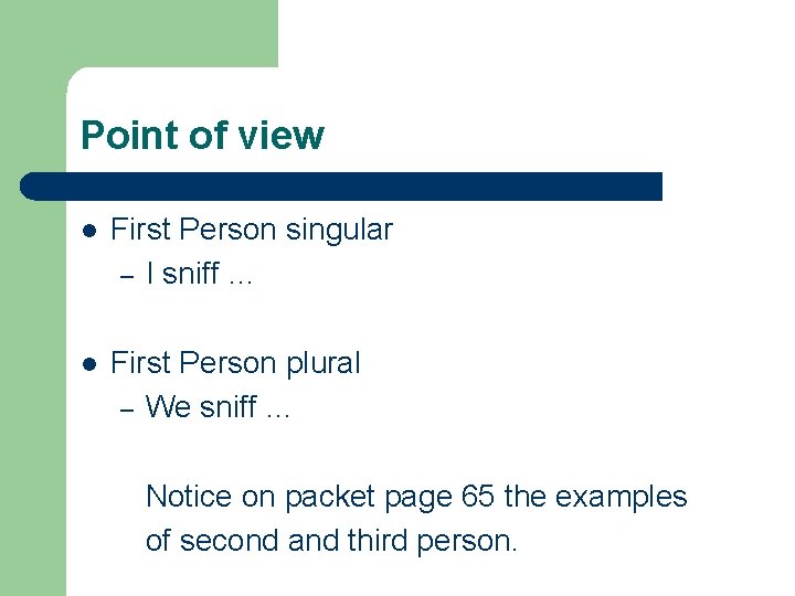 Point of view l First Person singular – I sniff … l First Person