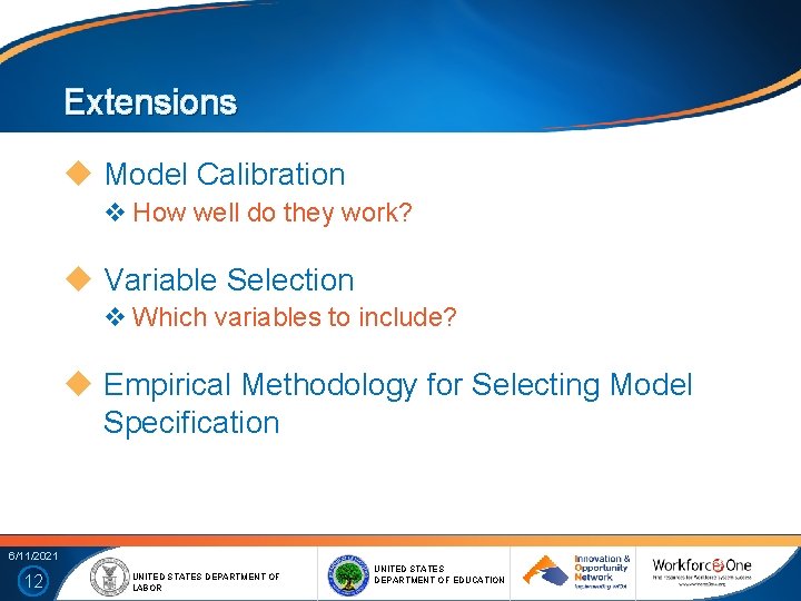 Extensions Model Calibration v How well do they work? Variable Selection v Which variables