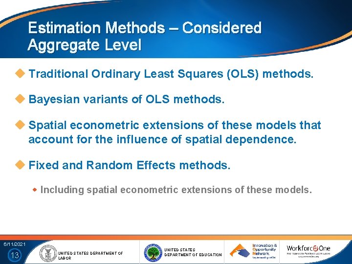 Estimation Methods – Considered Aggregate Level Traditional Ordinary Least Squares (OLS) methods. Bayesian variants