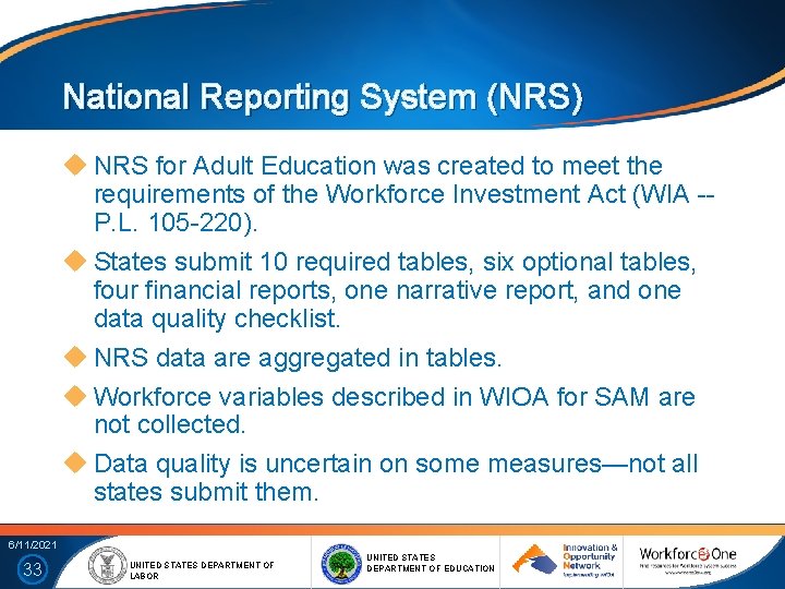 National Reporting System (NRS) NRS for Adult Education was created to meet the requirements