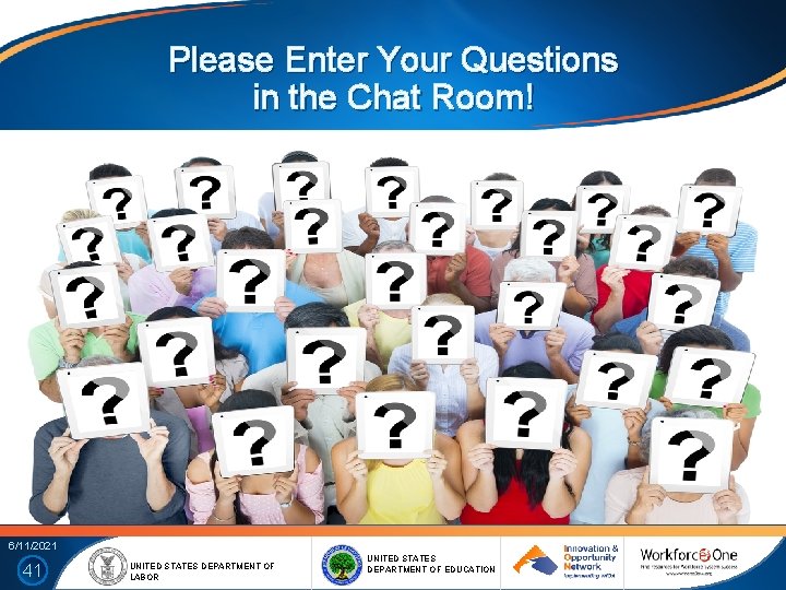 Please Enter Your Questions in the Chat Room! 6/11/2021 41 UNITED STATES DEPARTMENT OF