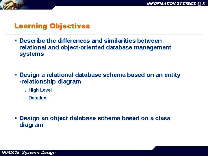 INFORMATION SYSTEMS @ X Learning Objectives § Describe the differences and similarities between relational