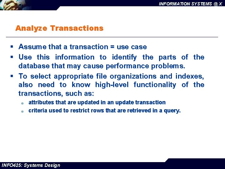 INFORMATION SYSTEMS @ X Analyze Transactions § Assume that a transaction = use case