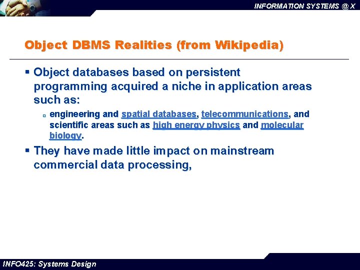 INFORMATION SYSTEMS @ X Object DBMS Realities (from Wikipedia) § Object databases based on