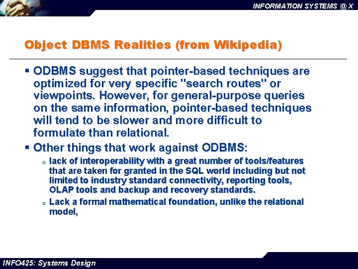INFORMATION SYSTEMS @ X Object DBMS Realities (from Wikipedia) § ODBMS suggest that pointer-based