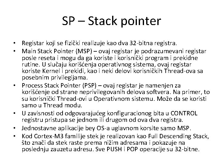 SP – Stack pointer • Registar koji se fizički realizuje kao dva 32 -bitna