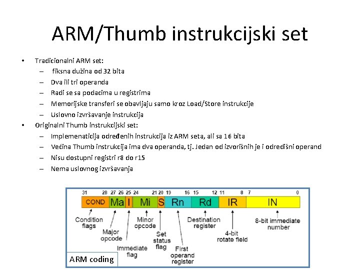 ARM/Thumb instrukcijski set • • Tradicionalni ARM set: – fiksna dužina od 32 bita