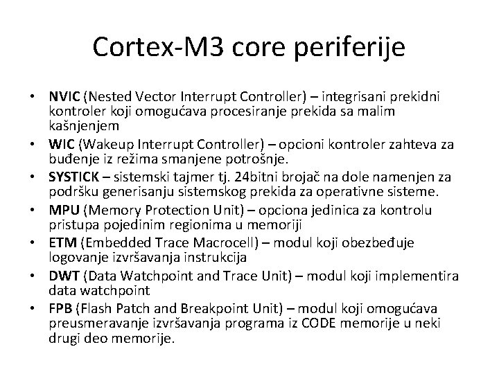 Cortex-M 3 core periferije • NVIC (Nested Vector Interrupt Controller) – integrisani prekidni kontroler