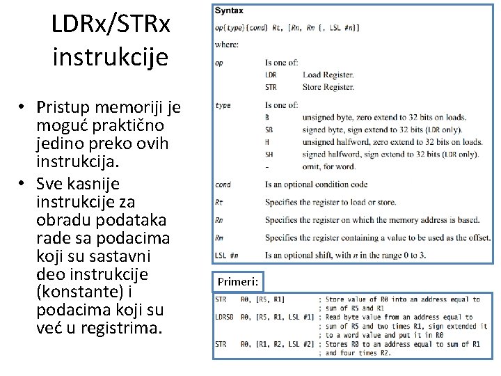 LDRx/STRx instrukcije • Pristup memoriji je moguć praktično jedino preko ovih instrukcija. • Sve