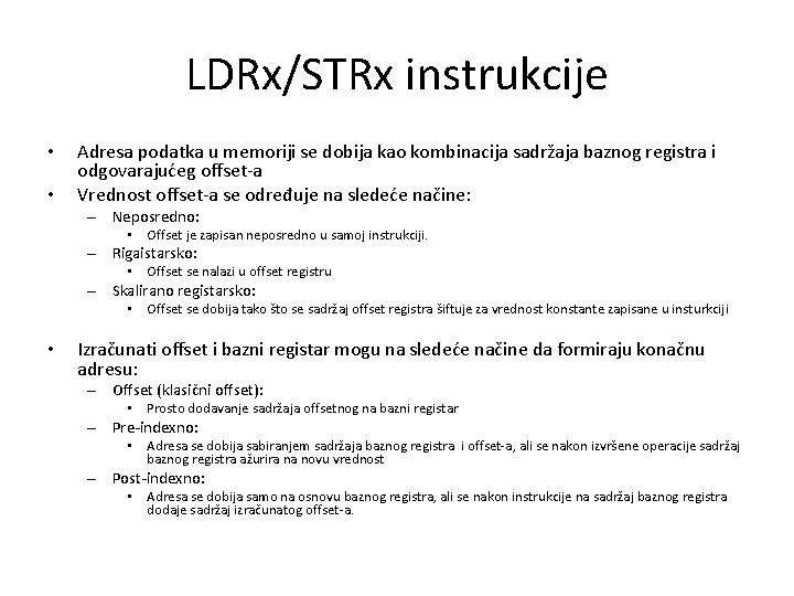 LDRx/STRx instrukcije • • Adresa podatka u memoriji se dobija kao kombinacija sadržaja baznog