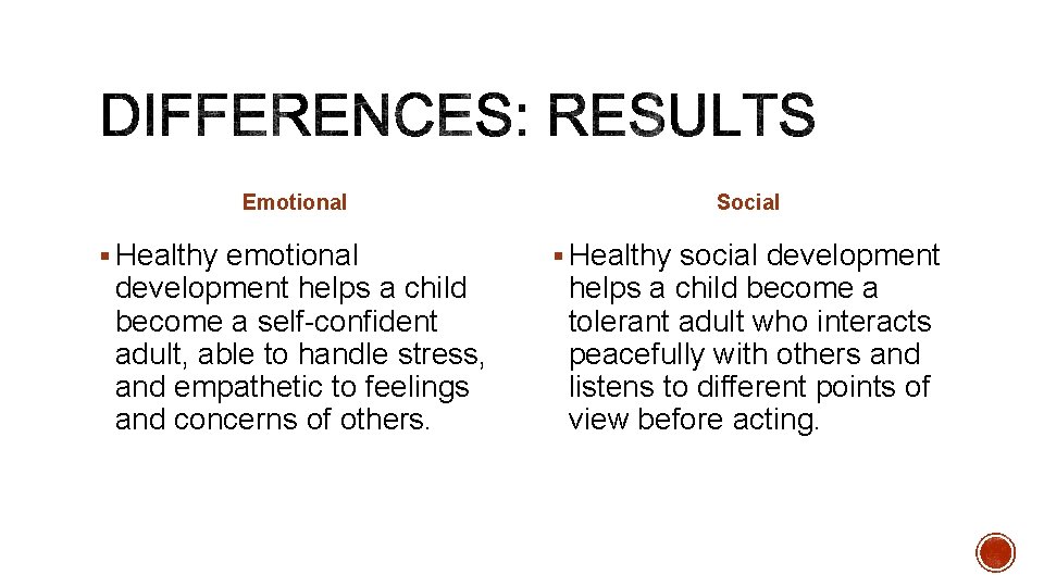 Emotional § Healthy emotional development helps a child become a self-confident adult, able to Emotional § Healthy emotional development helps a child become a self-confident adult, able to