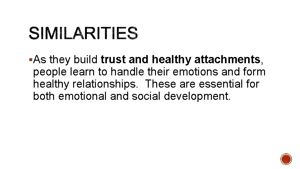 §As they build trust and healthy attachments, people learn to handle their emotions and §As they build trust and healthy attachments, people learn to handle their emotions and