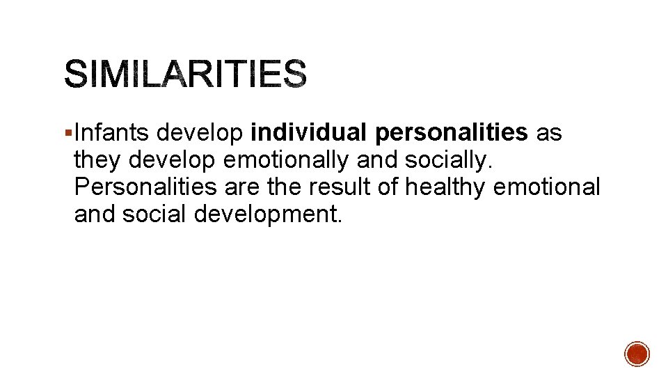 §Infants develop individual personalities as they develop emotionally and socially. Personalities are the result §Infants develop individual personalities as they develop emotionally and socially. Personalities are the result