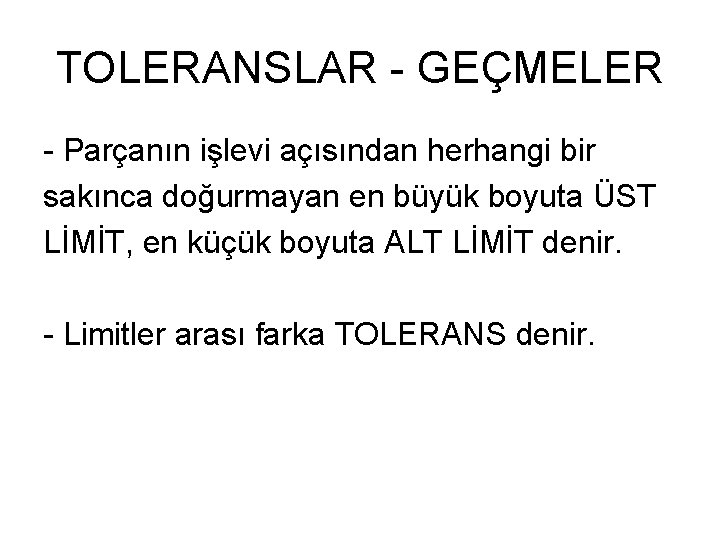 TOLERANSLAR - GEÇMELER - Parçanın işlevi açısından herhangi bir sakınca doğurmayan en büyük boyuta