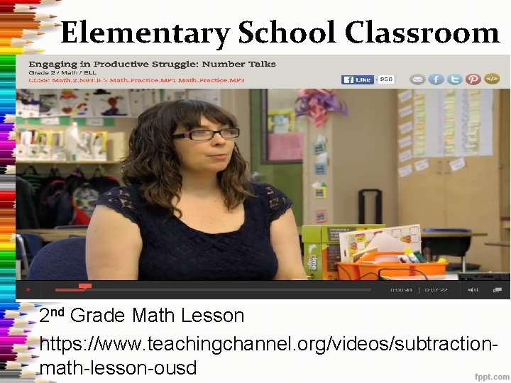 Elementary School Classroom 2 nd Grade Math Lesson https: //www. teachingchannel. org/videos/subtractionmath-lesson-ousd 