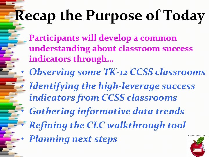 Recap the Purpose of Today Participants will develop a common understanding about classroom success