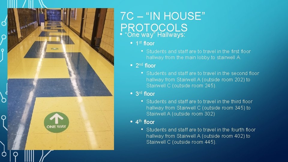 7 C – “IN HOUSE” PROTOCOLS • “One way” Hallways: • 1 st floor