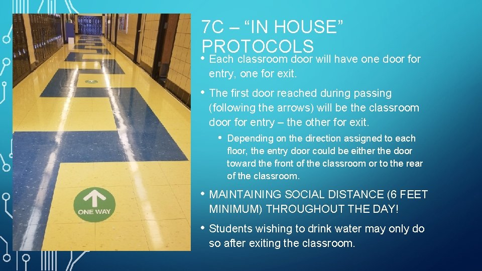 7 C – “IN HOUSE” PROTOCOLS • Each classroom door will have one door