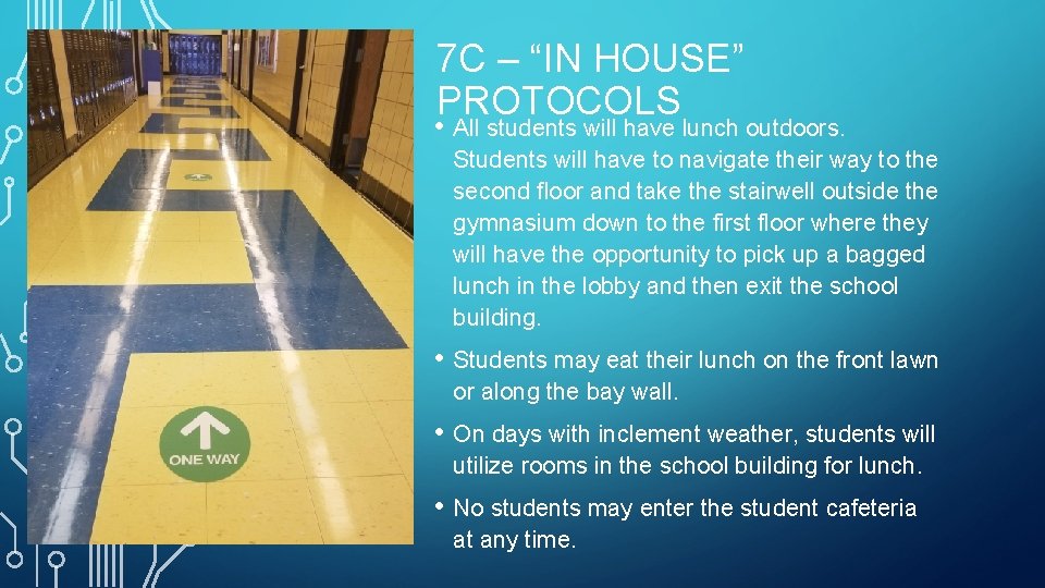 7 C – “IN HOUSE” PROTOCOLS • All students will have lunch outdoors. Students