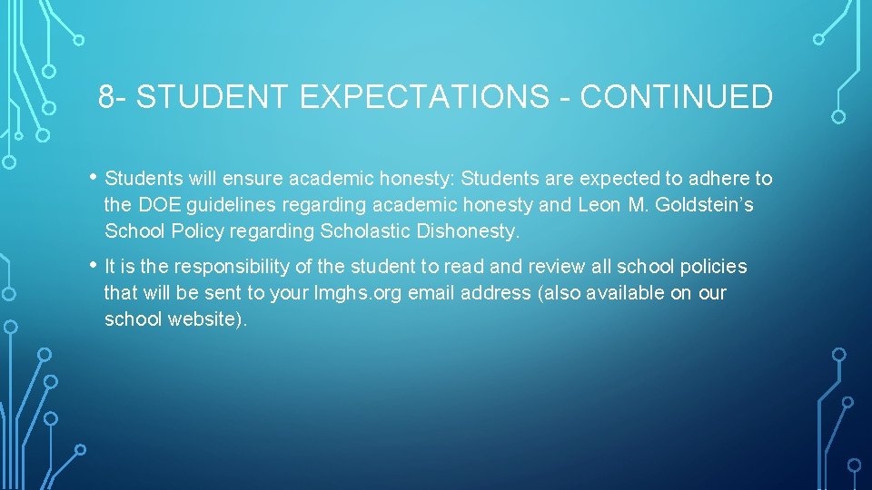 8 - STUDENT EXPECTATIONS - CONTINUED • Students will ensure academic honesty: Students are