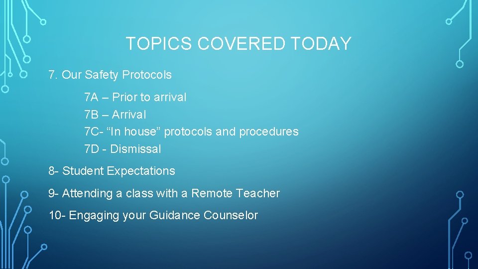 TOPICS COVERED TODAY 7. Our Safety Protocols 7 A – Prior to arrival 7