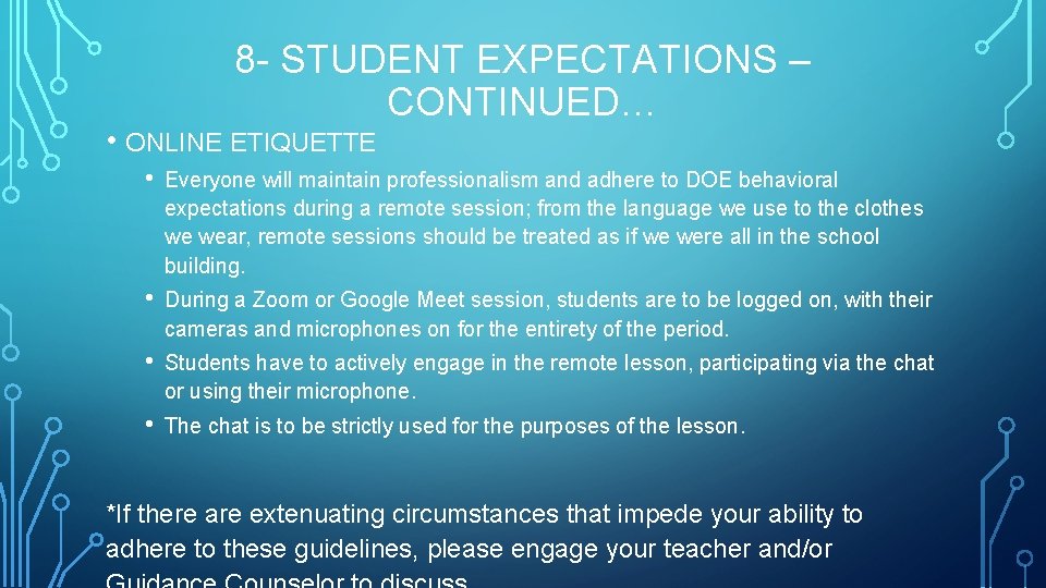 8 - STUDENT EXPECTATIONS – CONTINUED… • ONLINE ETIQUETTE • Everyone will maintain professionalism