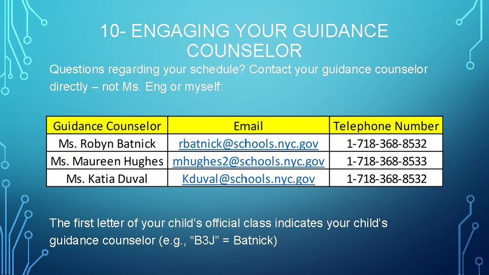 10 - ENGAGING YOUR GUIDANCE COUNSELOR Questions regarding your schedule? Contact your guidance counselor