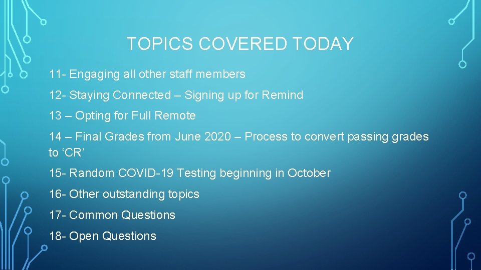 TOPICS COVERED TODAY 11 - Engaging all other staff members 12 - Staying Connected