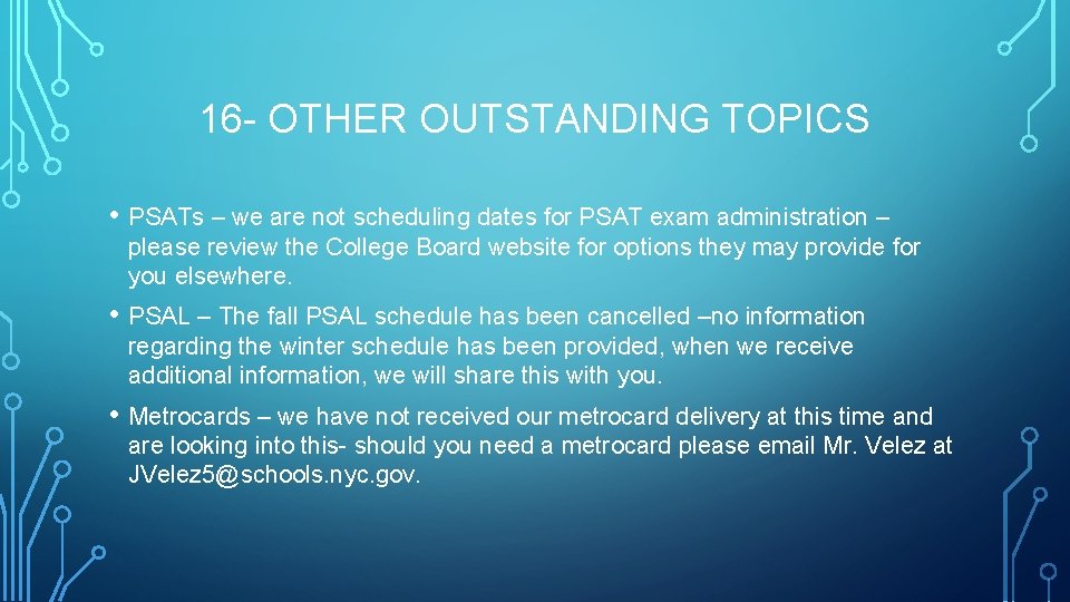 16 - OTHER OUTSTANDING TOPICS • PSATs – we are not scheduling dates for