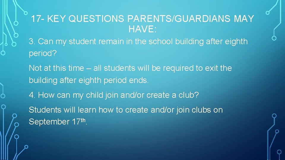 17 - KEY QUESTIONS PARENTS/GUARDIANS MAY HAVE: 3. Can my student remain in the