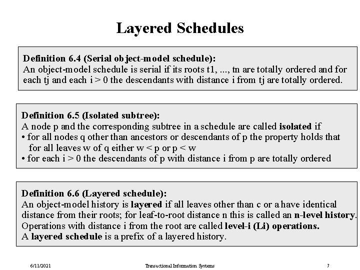 Layered Schedules Definition 6. 4 (Serial object-model schedule): An object-model schedule is serial if